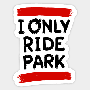 I ride only park savage edition Sticker